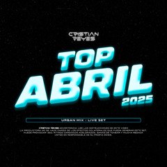 TOP ABRIL 2025 - CRISTIAN REYES X LULA (LA PLENA, EOO, CONVENCETE,  SOBELOVE, SOLCITO, AFRO HOUSE)