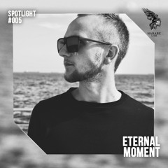 Spotlight #005 - Eternal Moment