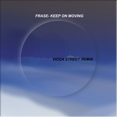 FRASE- Keep On Moving (Vicca St. Remix)