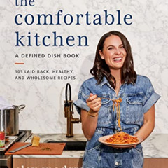 [Access] EBOOK ✏️ The Comfortable Kitchen: 105 Laid-Back, Healthy, and Wholesome Reci