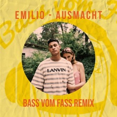 Emilio- AUSMACHT (Bass vom Fass Remix)