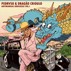 pedrvso & Dragão Crioulo - Artimanhas Ardilosas Vol. 1 [Full Album] 🚯
