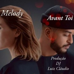 Melody - Avant Toi - Vitaa Ft - Slimane - Prod - DJ Luiz Cláudio