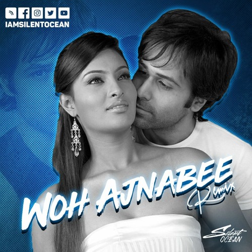 Woh Ajnabee Silent Ocean Remix