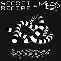 Secret Recipe & MeSo - Squiggles