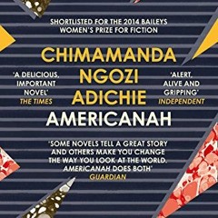 Get PDF ✔️ Americanah by  Ngozi Adichie  Chima EPUB KINDLE PDF EBOOK