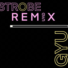 Deadmau5 - Strobe GYU Remix