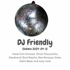 DJ Friendly Clubmix 2024 - 04 - 12