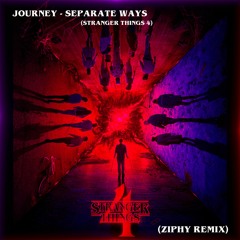 Journey - Separate Ways (Strange Things 4) (Ziphy Remix)