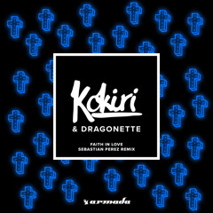 Kokiri & Dragonette - Faith In Love (Sebastian Perez Remix)