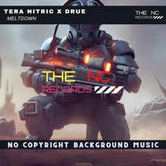 Tera Nitric x Drue - Meltdown  [Copyright Free]