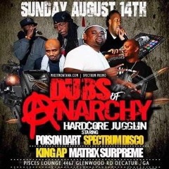 Spectrum Disco / Matrix Supreme /King AP/ Poison Dart 8/22 (Dubs of Anarchy III)
