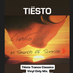 Tiesto Trance Classics Vinyl Only Mix. In Search Of Sunrise Special Part 4.