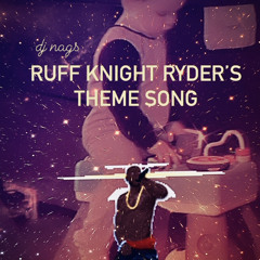 Ruff Knight Ryder's Theme Song - Dj Nags Live