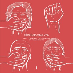 SOS Colombia V/A Part I: "Against the violations of Human Rights"