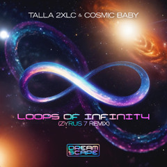 Talla 2XLC & Cosmic Baby - Loops Of Infinity (Zyrus 7 Remix)