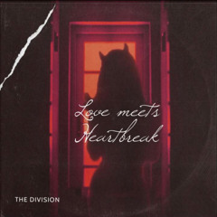 LOVE MEETS HEARTBREAK