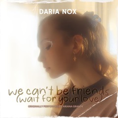 we can't be friends (wait for your love) ORCHESTRAL - Daria Nox