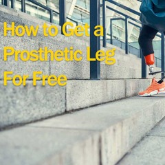 How To Get A Prosthetic Leg For Free