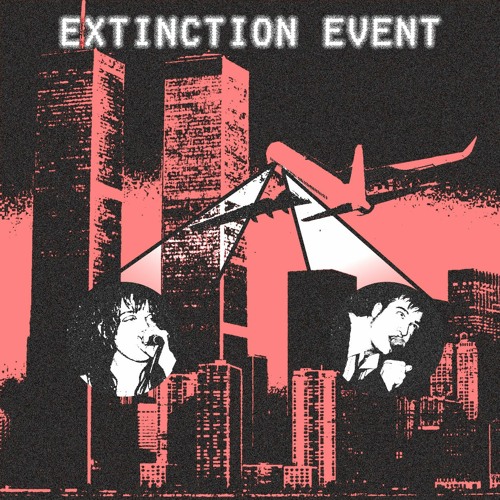 EXTINCTION EVENT - KILL UR LANDLORD$