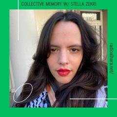 Collective Memory w/ Stella Zekri (Radio Alhara 22.04.2024)
