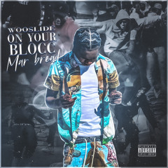 WOOSLIDE ON YOUR BLOCC (PROD. JSH)