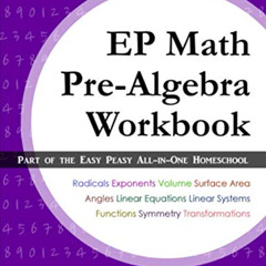 GET PDF 💓 EP Math Pre-Algebra Workbook: Part of the Easy Peasy All-in-One Homeschool