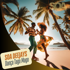SOA Deejays - Danca Tago Mago EXTENDED AFRO #69 hypeddit