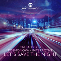 Talla 2XLC, Kosmonova x Interactive - Let's Save The Night