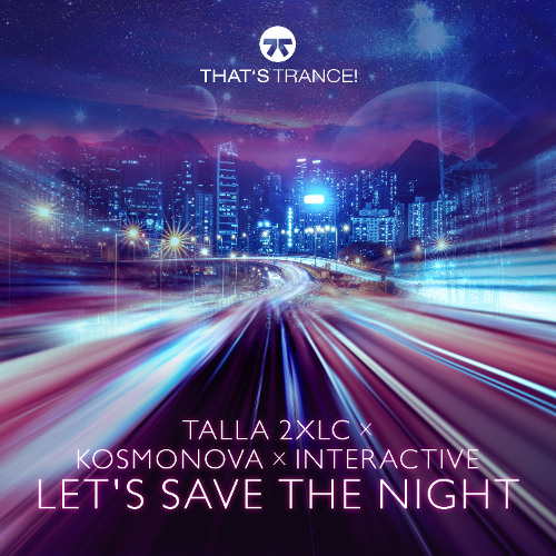 Talla 2XLC, Kosmonova x Interactive - Let's Save The Night