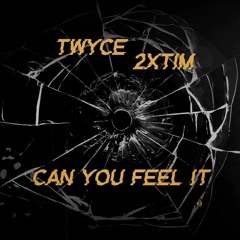 Can You Feel It ft. 2XTIM
