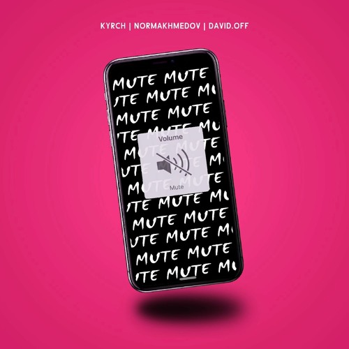 Mute (KYRCH, Normakhmedov, DAVID.OFF)