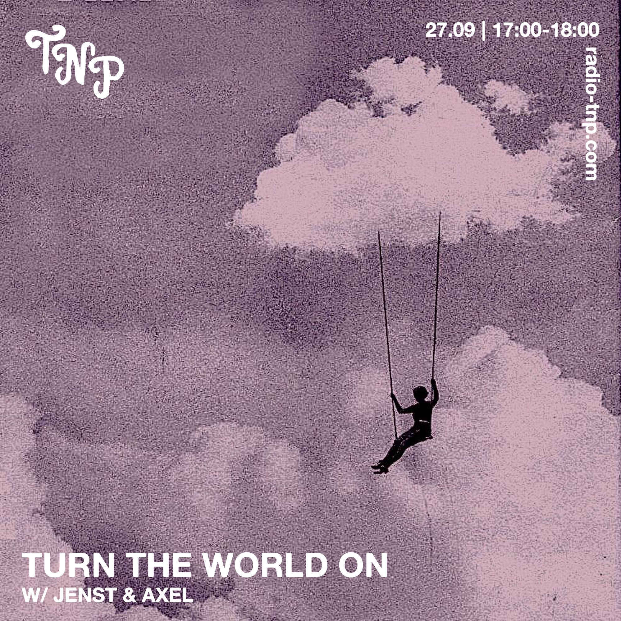 Turn The World On w/ Jenst & Axel