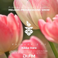 Melodic Progressions Show Episode 273 @DI.FM by Kikka Vara