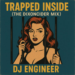 Trapped Inside (The DixonCider Mix)