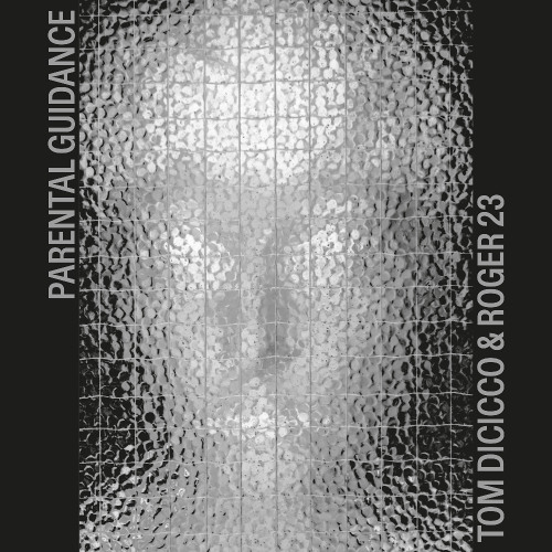 Tom Dicicco & Roger 23 -  Parental Guidance (Previews) [NDWAXLP05]