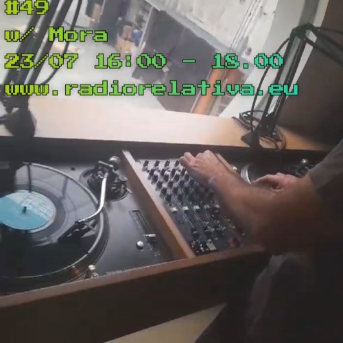 Radio Relativa #49 - Mora - Live from RR HQ