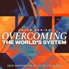 Overcoming The World's Systems