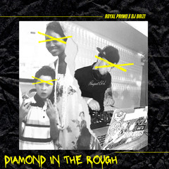 diamond in the rough- royal primo x dj brizi