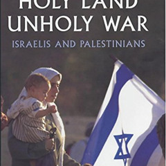 free EPUB 💑 Holy Land, Unholy War: Israelis and Palestinians by  Anton La Guardia KI