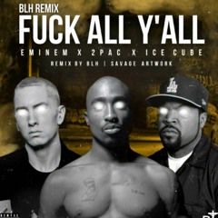 fuck all y'all eminem x ice cube x 2pac remix
