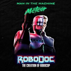 Meteor - Man In The Machine (RoboDoc: The Creation of RoboCop)