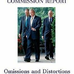 Read/Download The 9/11 Commission Report: Omissions and Distortions BY : David Ray Griffin
