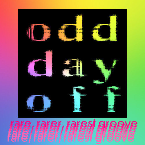o d d  d a y  o f f : rare, rarer, rarest groove