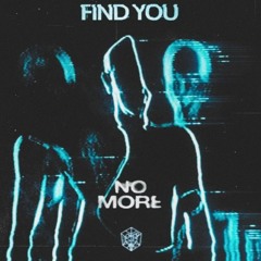 No More vs Find you