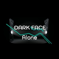 Dark Face - Alone