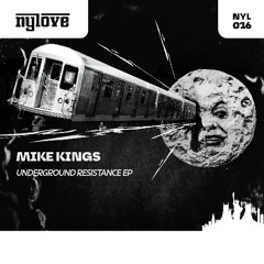 Mike Kings - Underground Resistance (NYLOVE) (Supp. by Danny Tenaglia, Calderone, Dj Vibe, Chus)