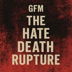 The Hate Rupture Track