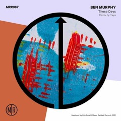 Ben Murphy - These Days (Yaya Remix) [Music Related]