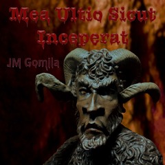 Mea Ultio Sicut Inceperat